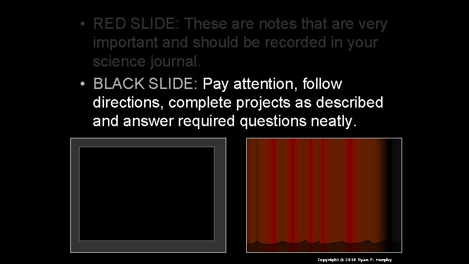  • RED SLIDE: These are notes that are very important and should be