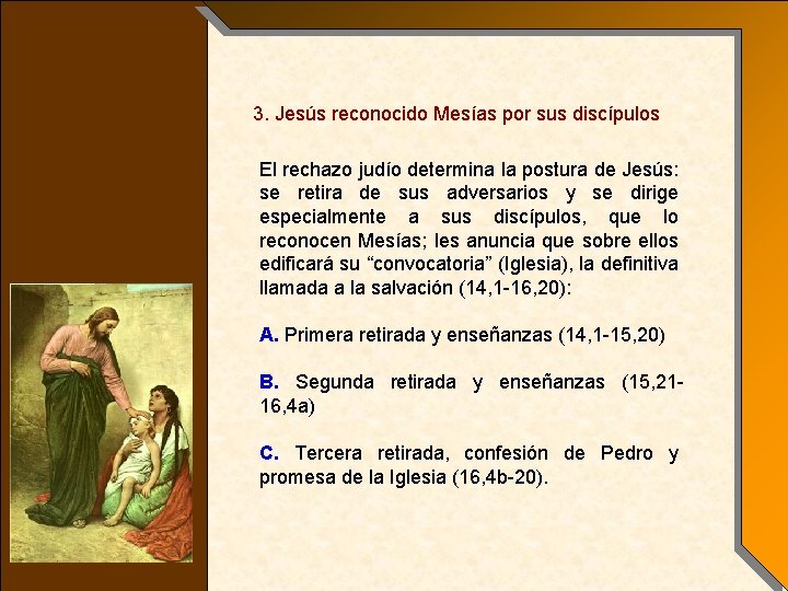 3. Jesús reconocido Mesías por sus discípulos El rechazo judío determina la postura de