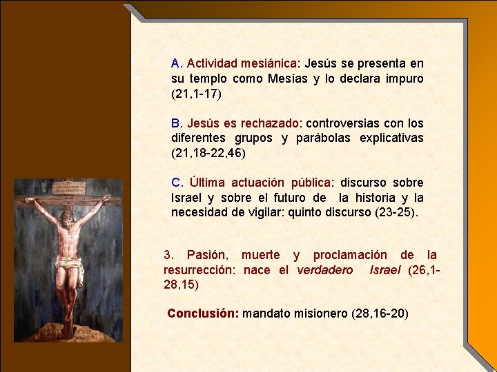 A. Actividad mesiánica: Jesús se presenta en su templo como Mesías y lo declara