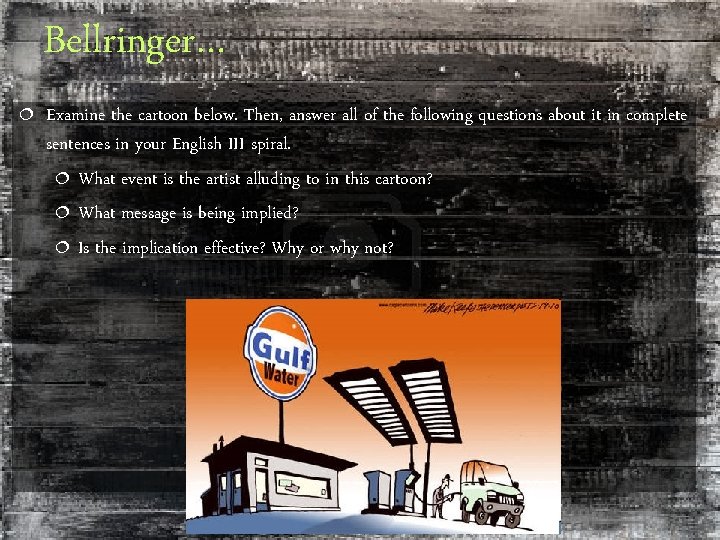 Bellringer… ¦ Examine the cartoon below. Then, answer all of the following questions about