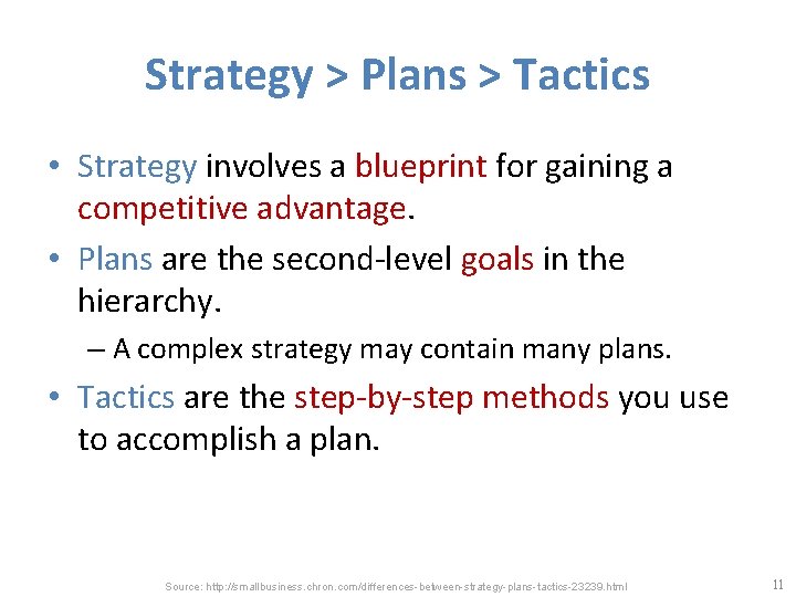 Strategy > Plans > Tactics • Strategy involves a blueprint for gaining a competitive