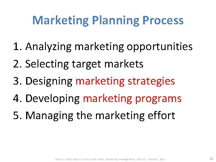 Marketing Planning Process 1. Analyzing marketing opportunities 2. Selecting target markets 3. Designing marketing