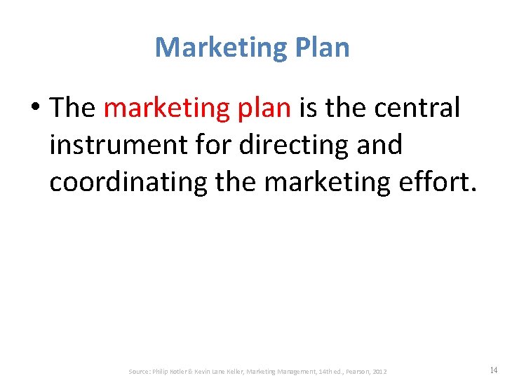 Marketing Plan • The marketing plan is the central instrument for directing and coordinating Marketing Plan • The marketing plan is the central instrument for directing and coordinating