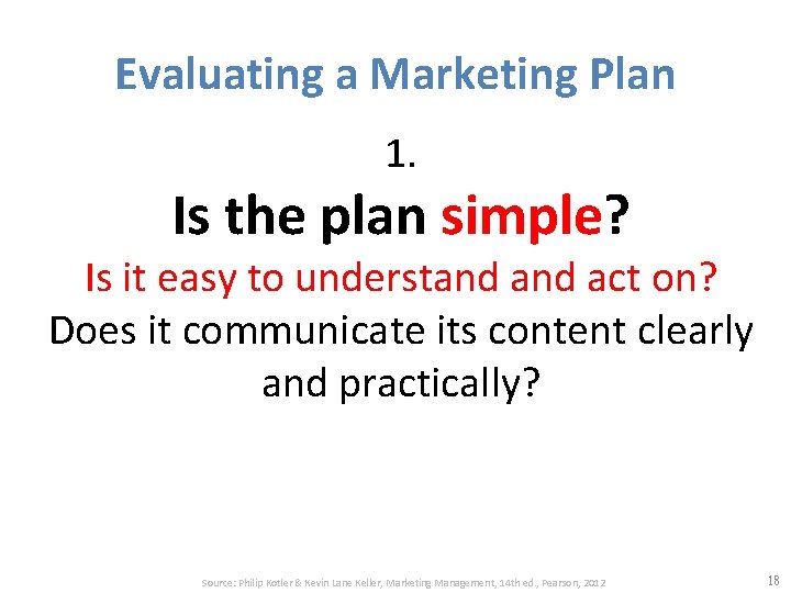Evaluating a Marketing Plan 1. Is the plan simple? Is it easy to understand