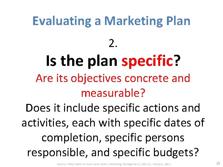 Evaluating a Marketing Plan 2. Is the plan specific? Are its objectives concrete and