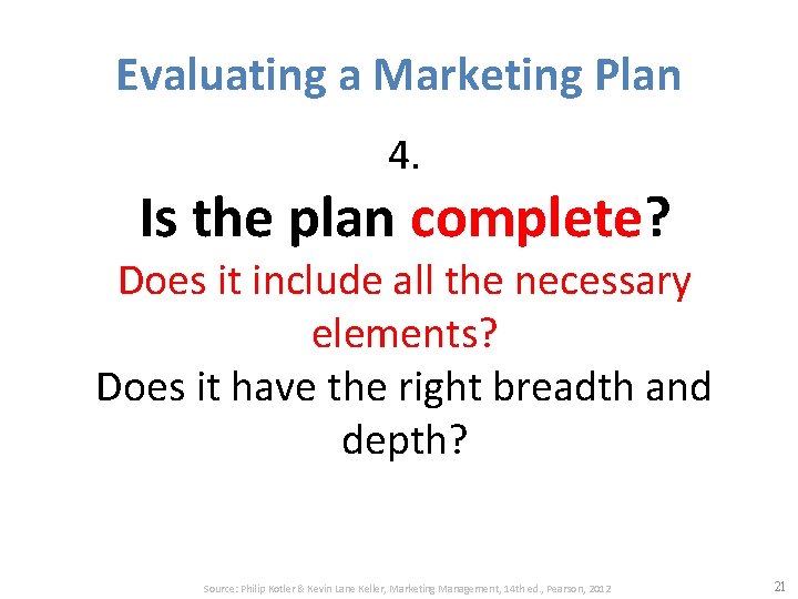 Evaluating a Marketing Plan 4. Is the plan complete? Does it include all the