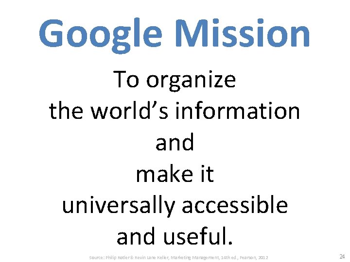 Google Mission To organize the world’s information and make it universally accessible and useful.