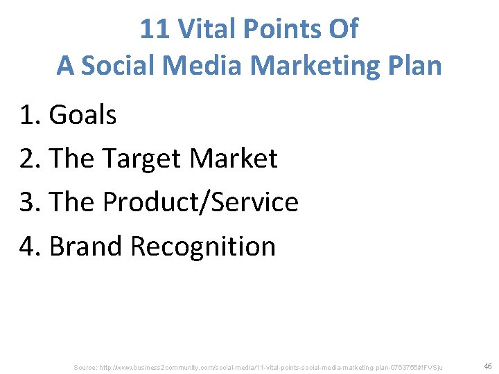 11 Vital Points Of A Social Media Marketing Plan 1. Goals 2. The Target