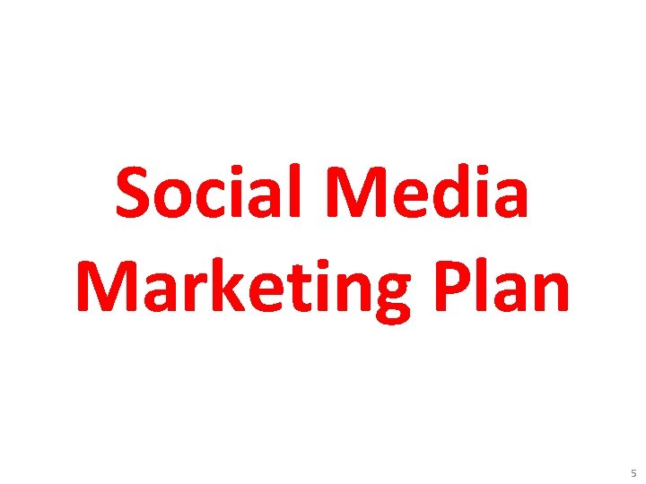 Social Media Marketing Plan 5 
