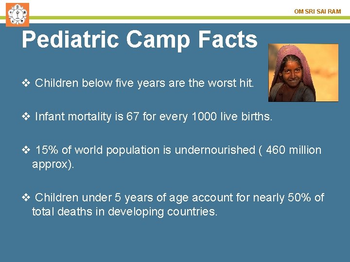 OM SRI SAI RAM Pediatric Camp Facts v Children below five years are the
