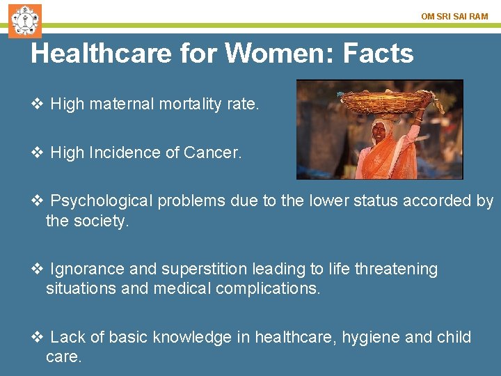 OM SRI SAI RAM Healthcare for Women: Facts v High maternal mortality rate. v