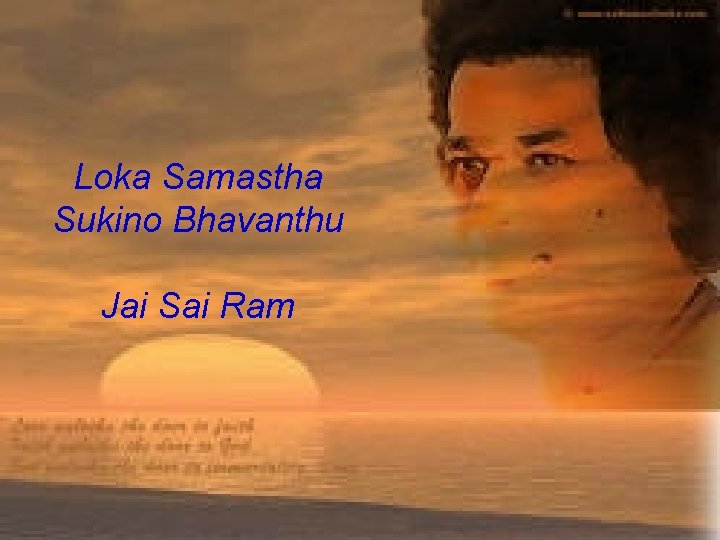 Loka Samastha Sukino Bhavanthu Jai Sai Ram 