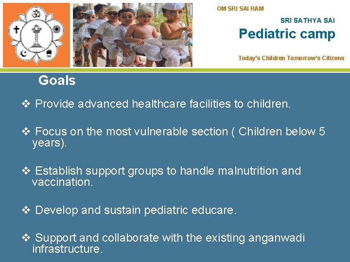 OM SRI SAI RAM SRI SATHYA SAI Pediatric camp Today’s Children Tomorrow’s Citizens Goals
