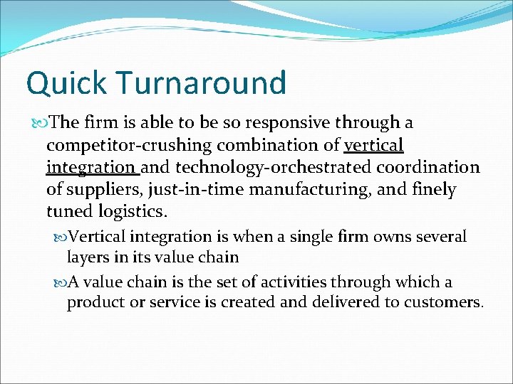 Quick Turnaround The firm is able to be so responsive through a competitor-crushing combination