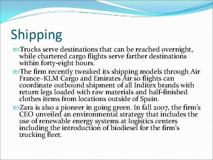 Shipping Trucks serve destinations that can be reached overnight, while chartered cargo flights serve