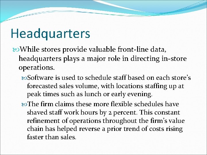 Headquarters While stores provide valuable front-line data, headquarters plays a major role in directing