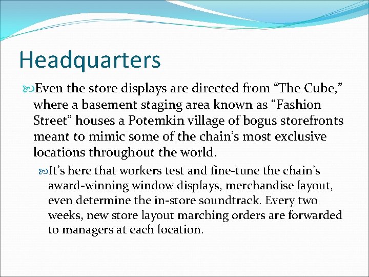 Headquarters Even the store displays are directed from “The Cube, ” where a basement