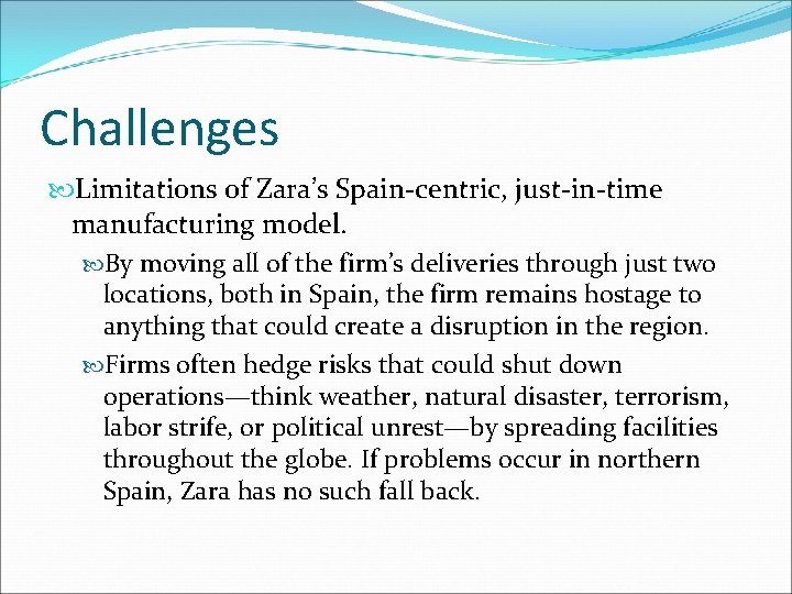 Challenges Limitations of Zara’s Spain-centric, just-in-time manufacturing model. By moving all of the firm’s