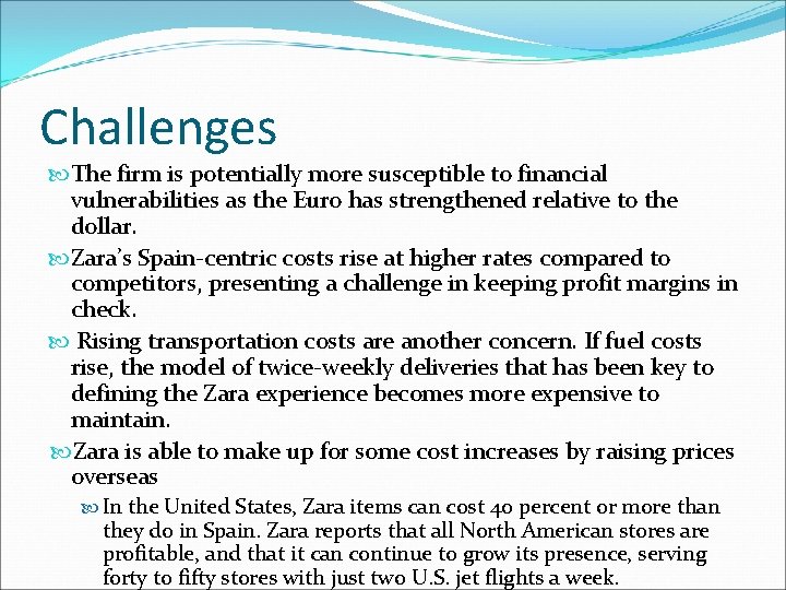 Challenges The firm is potentially more susceptible to financial vulnerabilities as the Euro has