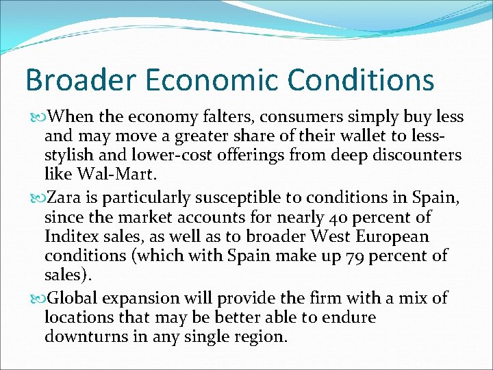 Broader Economic Conditions When the economy falters, consumers simply buy less and may move