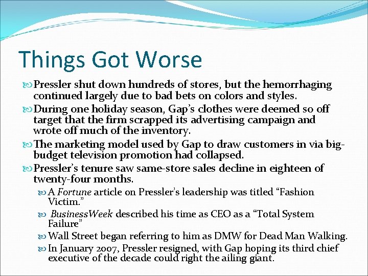 Things Got Worse Pressler shut down hundreds of stores, but the hemorrhaging continued largely