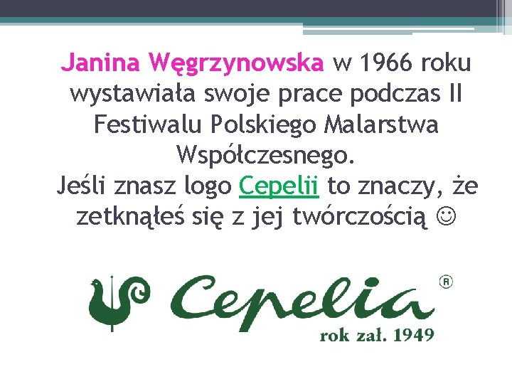 Janina Węgrzynowska w 1966 roku wystawiała swoje prace podczas II Festiwalu Polskiego Malarstwa Współczesnego.