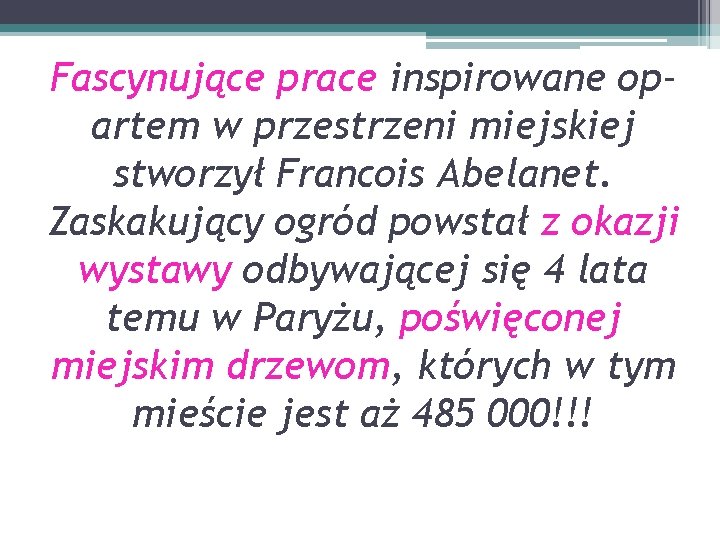 Fascynujące prace inspirowane opartem w przestrzeni miejskiej stworzył Francois Abelanet. Zaskakujący ogród powstał z