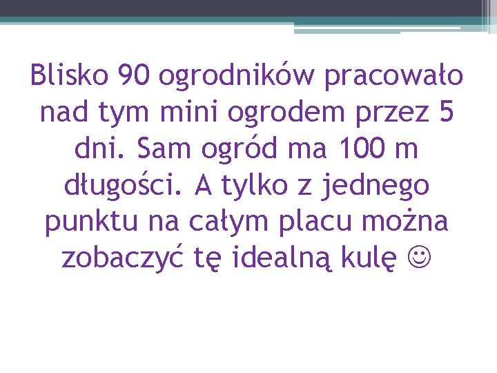 Blisko 90 ogrodników pracowało nad tym mini ogrodem przez 5 dni. Sam ogród ma