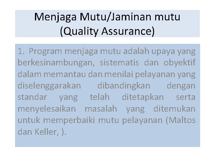 Menjaga Mutu/Jaminan mutu (Quality Assurance) 1. Program menjaga mutu adalah upaya yang berkesinambungan, sistematis