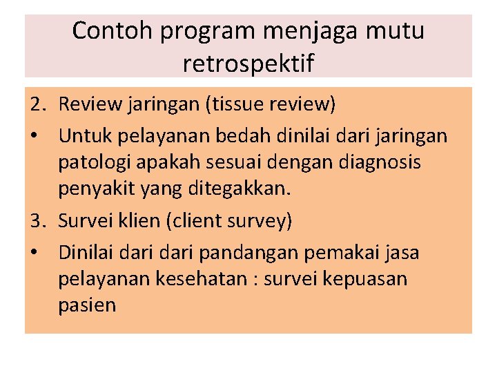 Contoh program menjaga mutu retrospektif 2. Review jaringan (tissue review) • Untuk pelayanan bedah