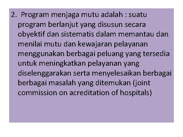 2. Program menjaga mutu adalah : suatu program berlanjut yang disusun secara obyektif dan