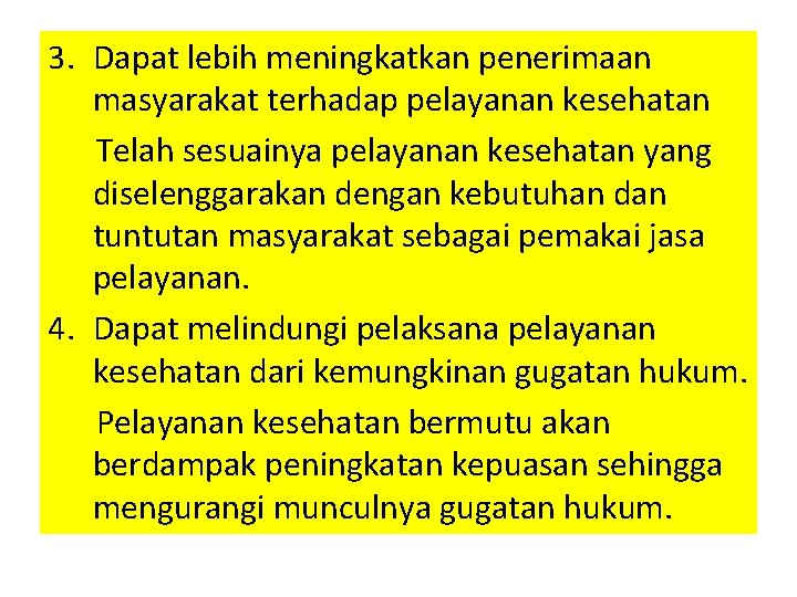 3. Dapat lebih meningkatkan penerimaan masyarakat terhadap pelayanan kesehatan Telah sesuainya pelayanan kesehatan yang