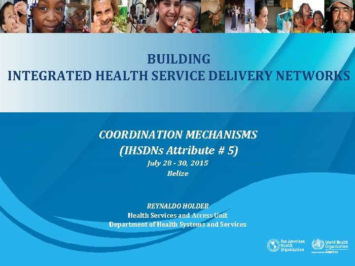 BUILDING INTEGRATED HEALTH SERVICE DELIVERY NETWORKS COORDINATION MECHANISMS (IHSDNs Attribute # 5) July 28