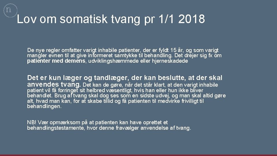 Lov om somatisk tvang pr 1/1 2018 De nye regler omfatter varigt inhabile patienter,