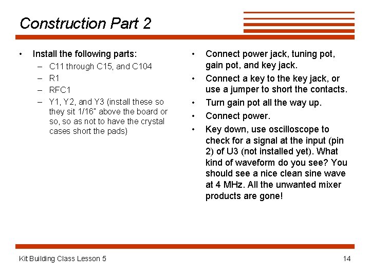Construction Part 2 • Install the following parts: – – C 11 through C