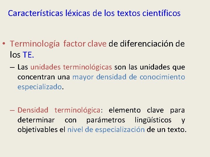 Características léxicas de los textos científicos • Terminología factor clave de diferenciación de los