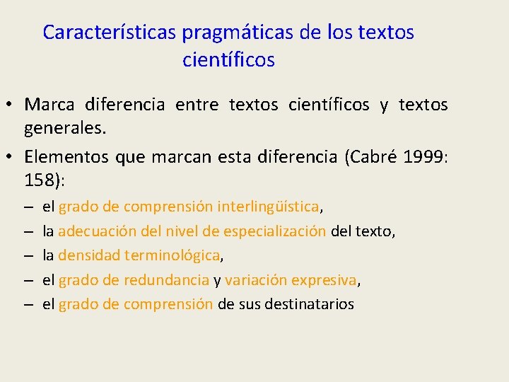 Características pragmáticas de los textos científicos • Marca diferencia entre textos científicos y textos
