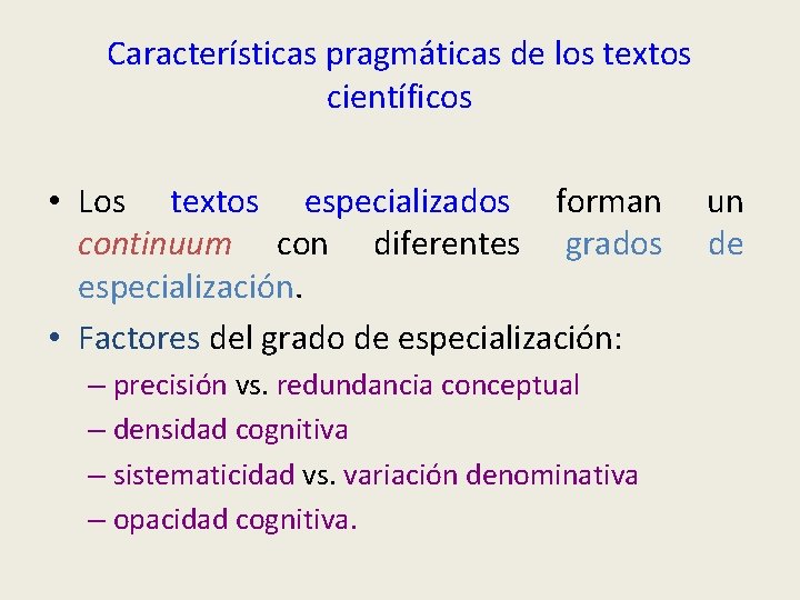 Características pragmáticas de los textos científicos • Los textos especializados forman continuum con diferentes
