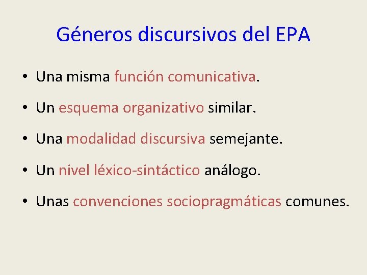 Géneros discursivos del EPA • Una misma función comunicativa. • Un esquema organizativo similar.