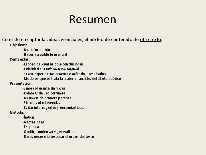 Resumen Consiste en captar las ideas esenciales, el núcleo de contenido de otro texto.