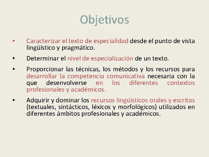 Objetivos • Caracterizar el texto de especialidad desde el punto de vista lingüístico y