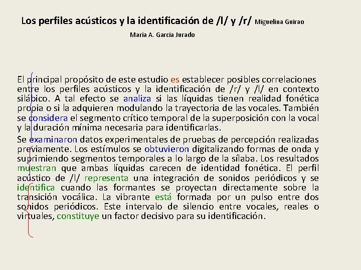 Los perfiles acústicos y la identificación de /l/ y /r/ Miguelina Guirao María A.
