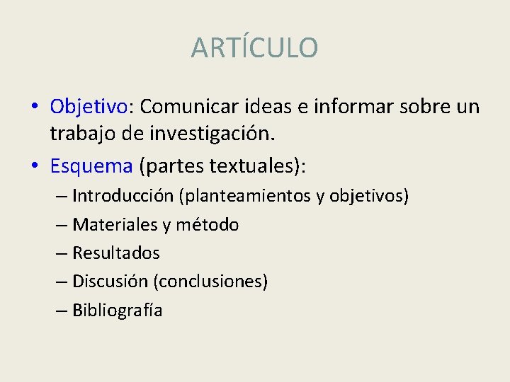ARTÍCULO • Objetivo: Comunicar ideas e informar sobre un trabajo de investigación. • Esquema