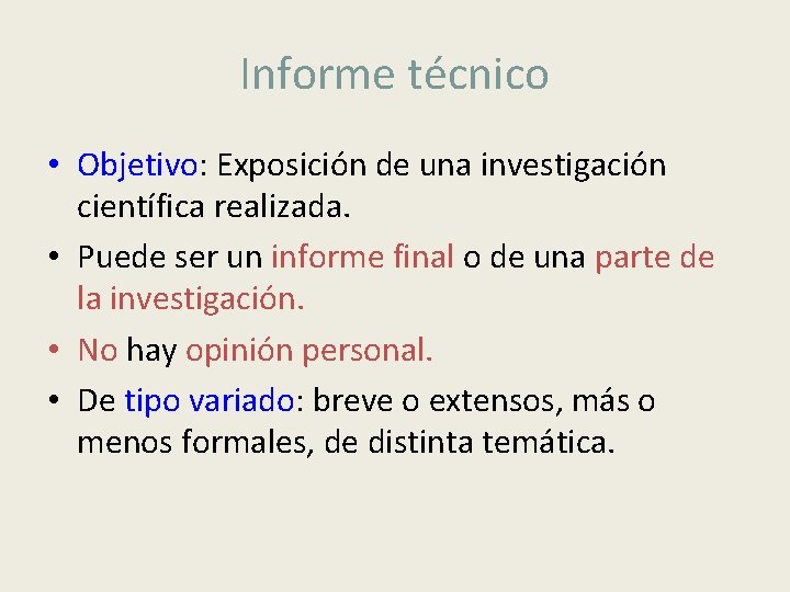 Informe técnico • Objetivo: Exposición de una investigación científica realizada. • Puede ser un