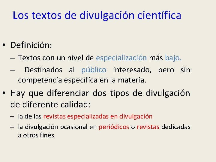 Los textos de divulgación científica • Definición: – Textos con un nivel de especialización