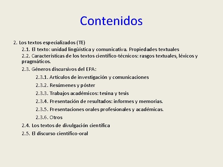 Contenidos 2. Los textos especializados (TE) 2. 1. El texto: unidad lingüística y comunicativa.