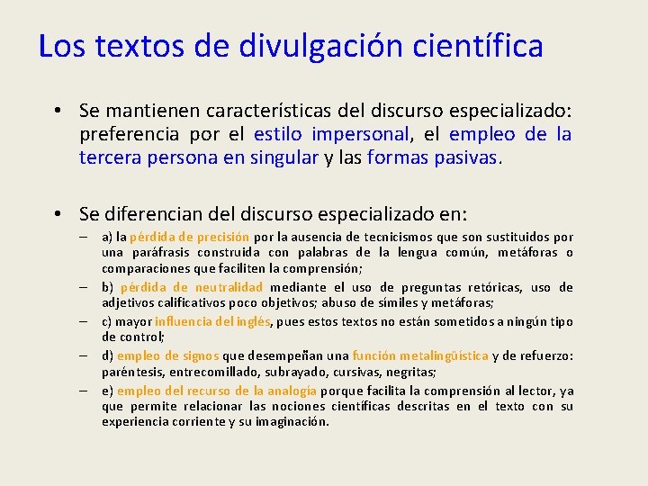 Los textos de divulgación científica • Se mantienen características del discurso especializado: preferencia por