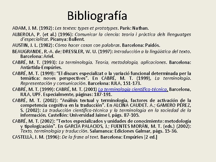 Bibliografía ADAM, J. M. (1992): Les textes: types et prototypes. París: Nathan. ALBEROLA, P.
