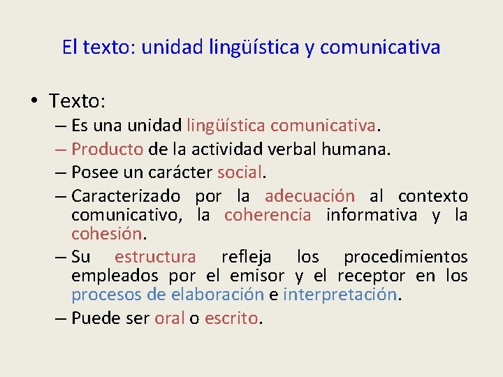 El texto: unidad lingüística y comunicativa • Texto: – Es una unidad lingüística comunicativa.