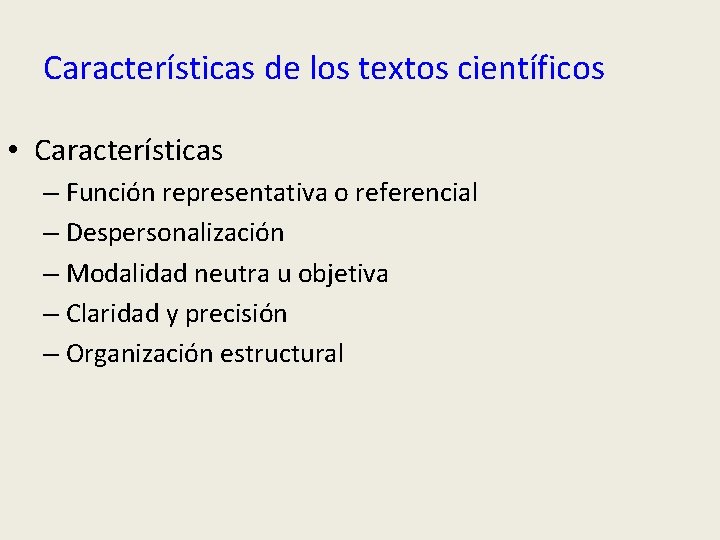 Características de los textos científicos • Características – Función representativa o referencial – Despersonalización